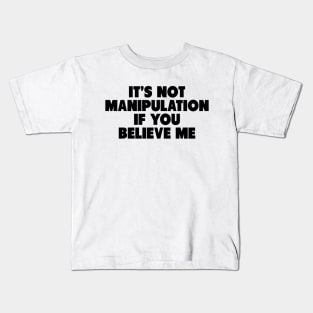 Y2K Funny Slogan It's Not Manipulation If You Believe Me Kids T-Shirt